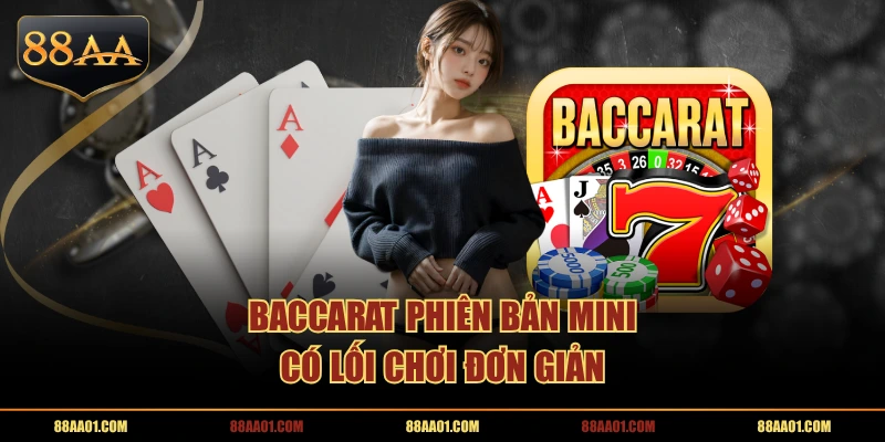 Baccarat phiên bản mini có lối chơi đơn giản
