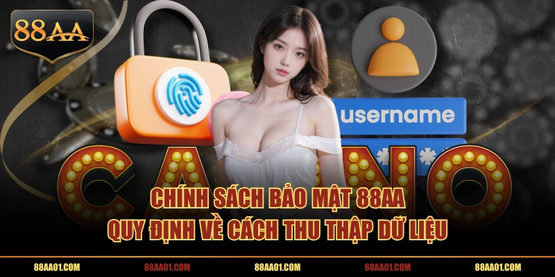 Chính sách bảo mật 88AA quy định về cách thu thập dữ liệu