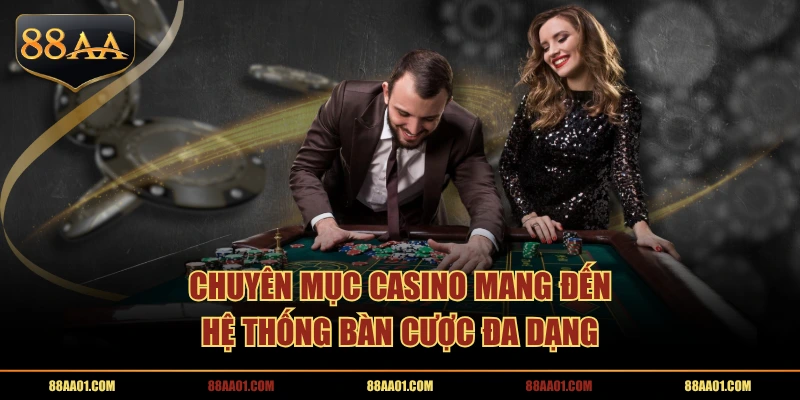 Chuyên mục Casino mang đến hệ thống bàn cược đa dạng