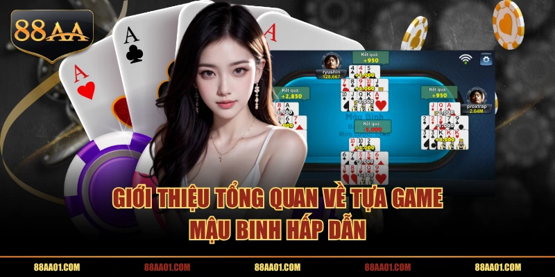 Giới thiệu tổng quan về tựa game Mậu Binh hấp dẫn