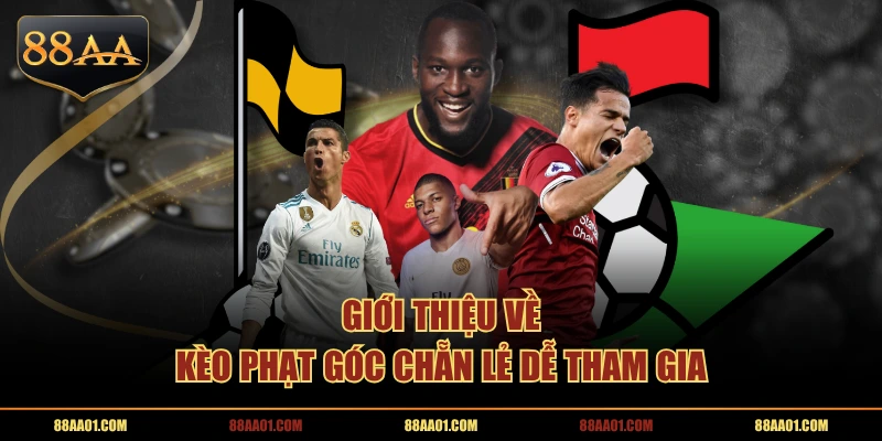 Giới thiệu về kèo phạt góc chẵn lẻ dễ tham gia
