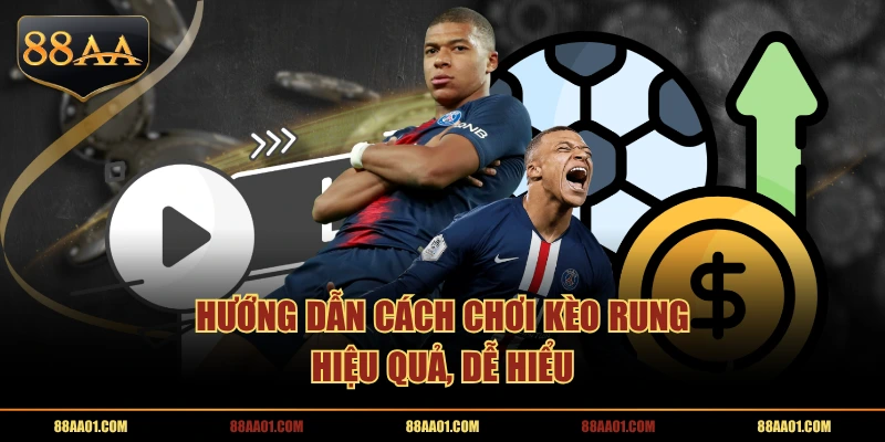 Hướng dẫn cách chơi kèo rung hiệu quan, dễ hiểu