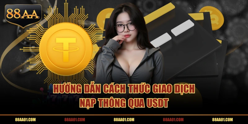 Hướng dẫn cách thức giao dịch nạp thông qua USDT