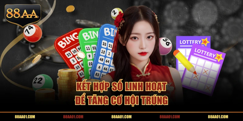 Kết hợp số linh hoạt để tăng cơ hội trúng