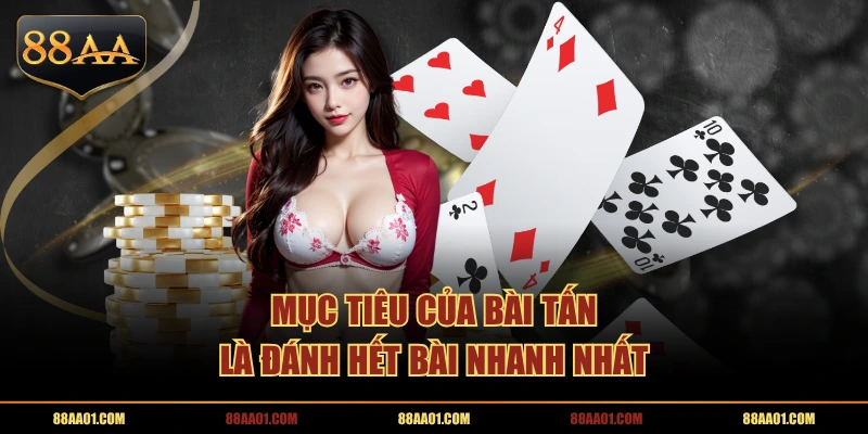 Mục tiêu của bài Tấn là đánh hết bài nhanh nhất