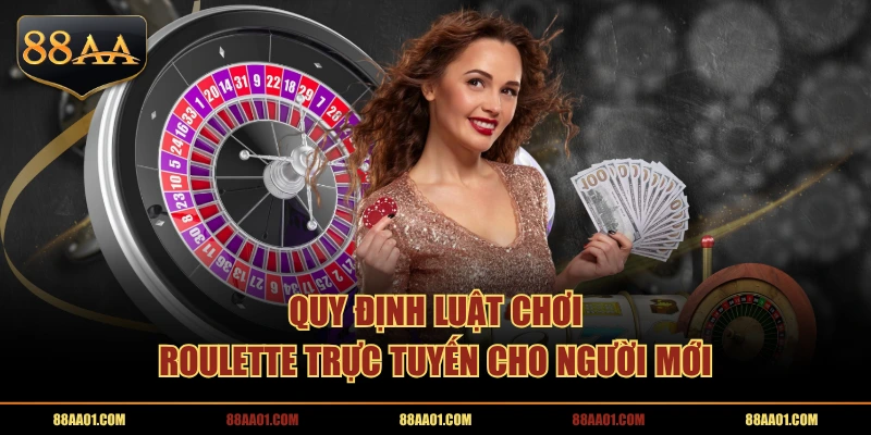 Quy định luật chơi Roulette trực tuyến cho người mới