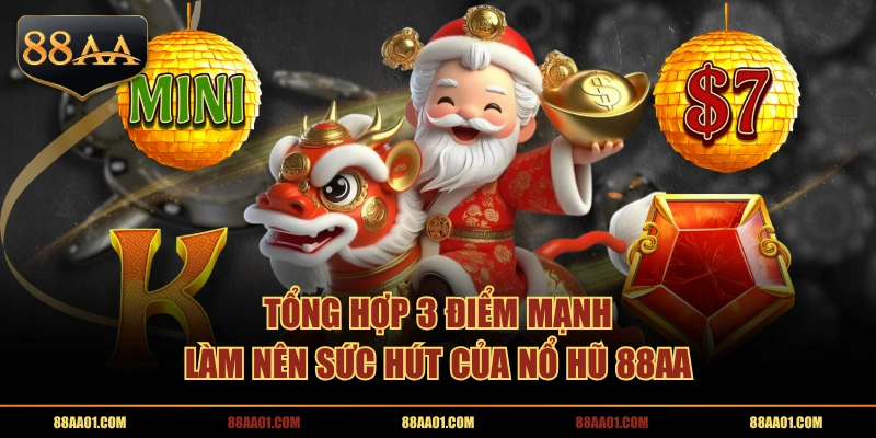 Tổng hợp 3 điểm mạnh làm nên sức hút của Nổ Hũ 88AA