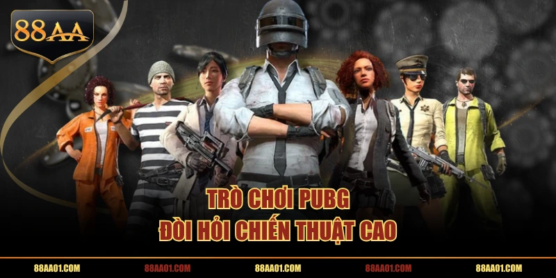 Trò chơi PUBG đòi hỏi chiến thuật cao