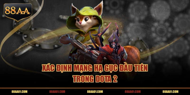 Xác định mạng hạ gục đầu tiên trong Dota 2